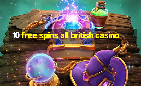 10 free spins all british casino