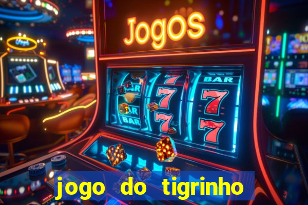 jogo do tigrinho que da bonus no cadastro