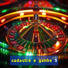 cadastre e ganhe 5 reais para apostar