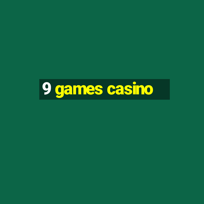 9 games casino