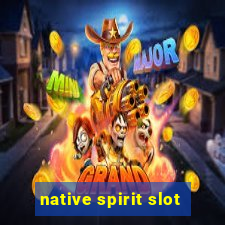 native spirit slot