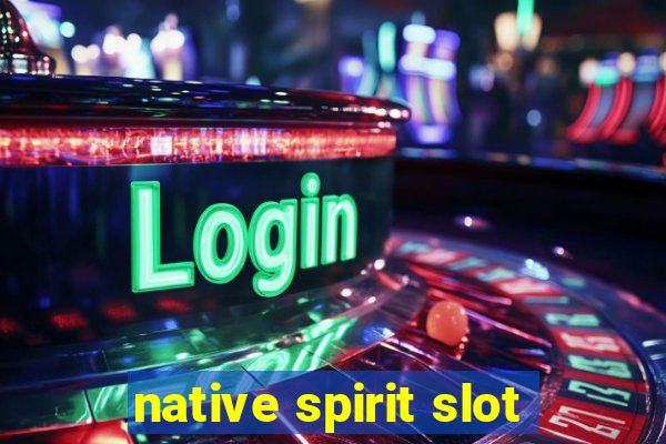 native spirit slot