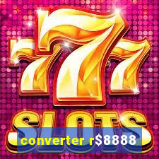 converter r$8888