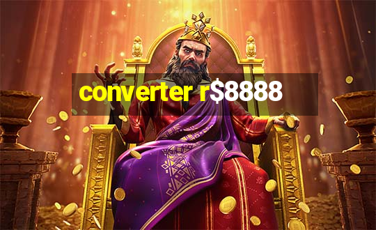 converter r$8888