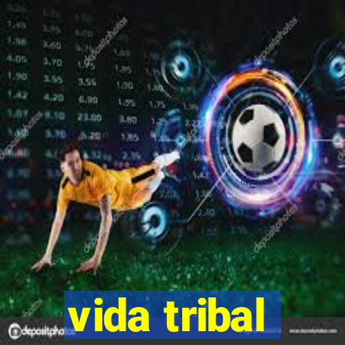 vida tribal