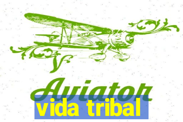 vida tribal