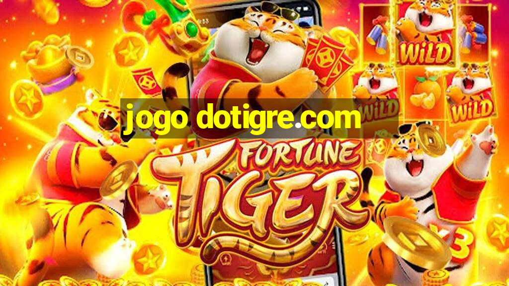 jogo dotigre.com