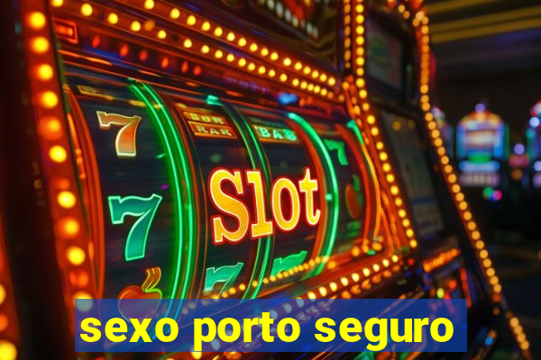 sexo porto seguro