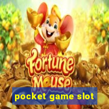 pocket game slot