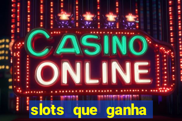 slots que ganha dinheiro de verdade