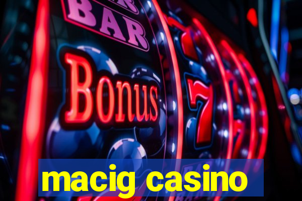 macig casino