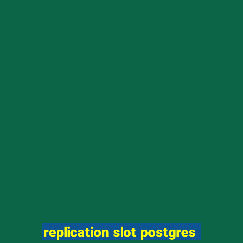 replication slot postgres