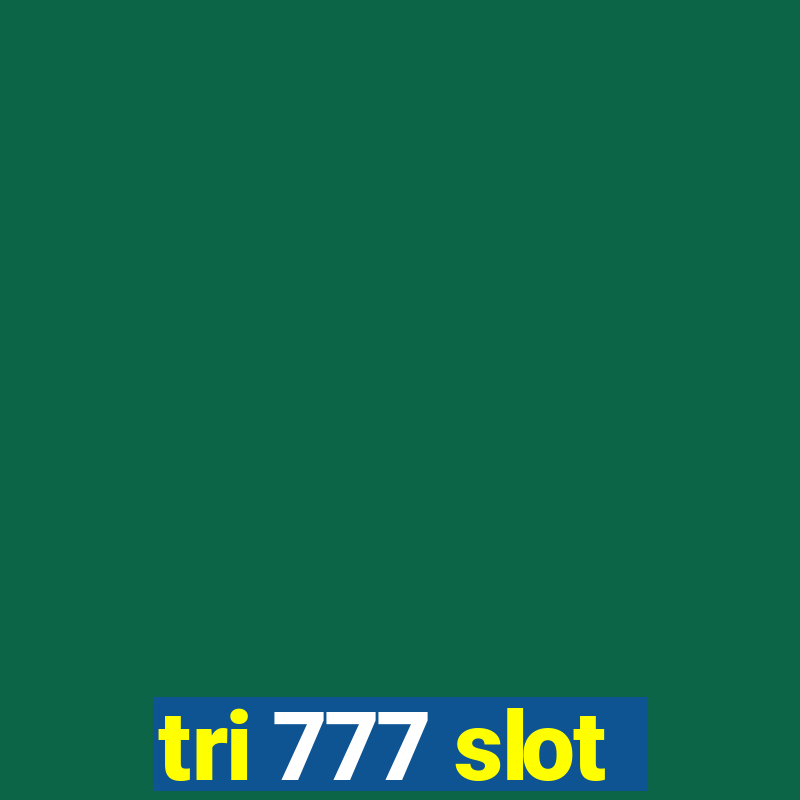 tri 777 slot