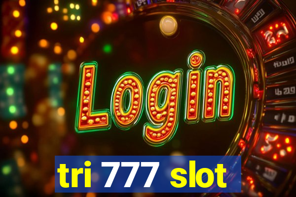 tri 777 slot