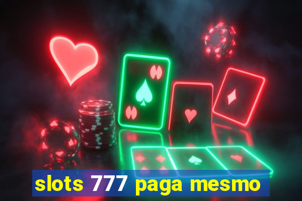 slots 777 paga mesmo