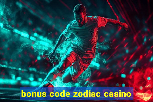 bonus code zodiac casino