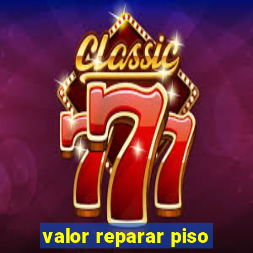 valor reparar piso