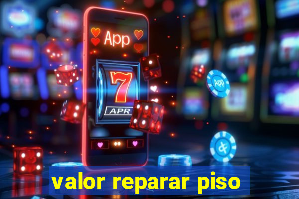 valor reparar piso