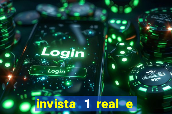 invista 1 real e ganhe dinheiro