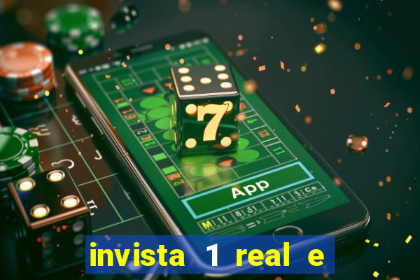 invista 1 real e ganhe dinheiro