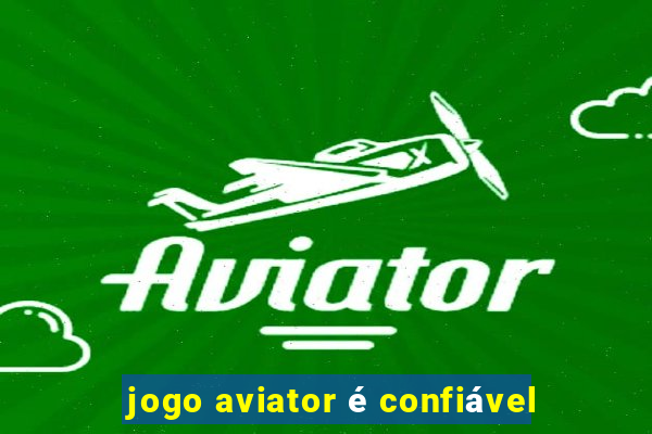 jogo aviator é confiável