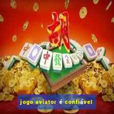 jogo aviator é confiável