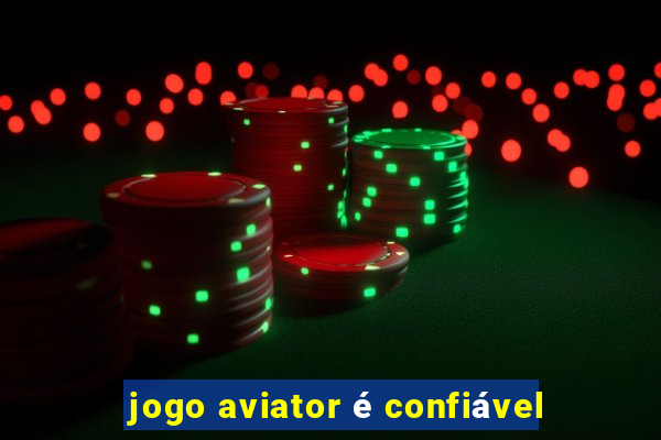 jogo aviator é confiável