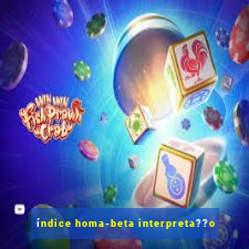 índice homa-beta interpreta??o