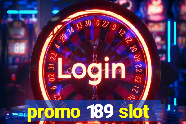 promo 189 slot