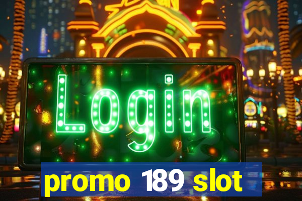 promo 189 slot