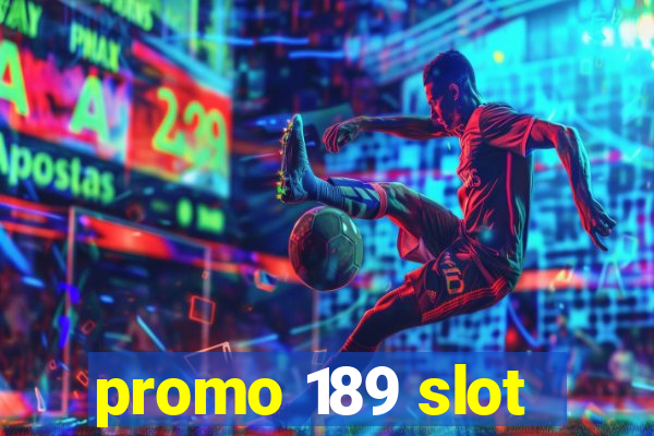 promo 189 slot