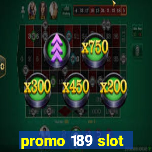 promo 189 slot