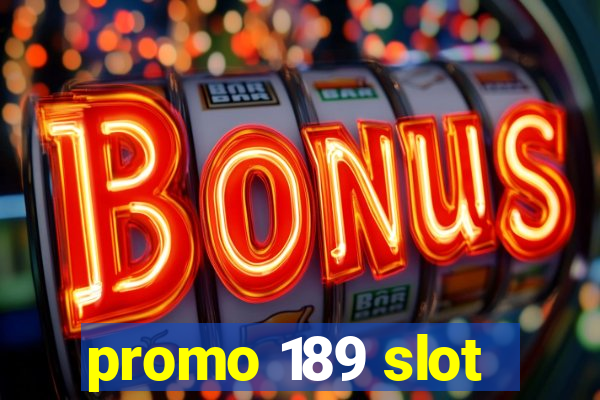 promo 189 slot