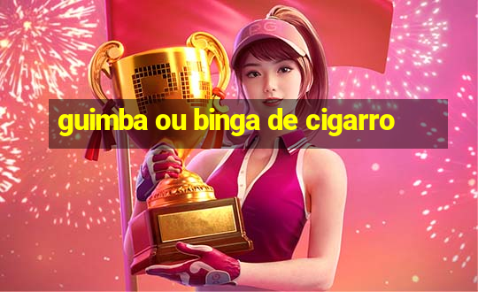 guimba ou binga de cigarro