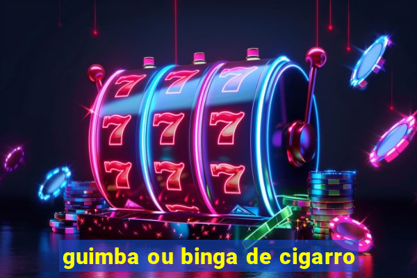 guimba ou binga de cigarro