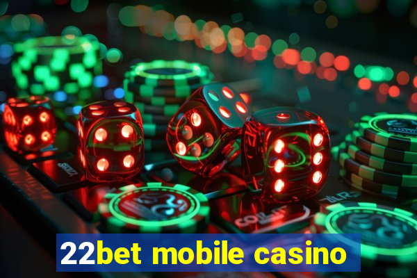 22bet mobile casino