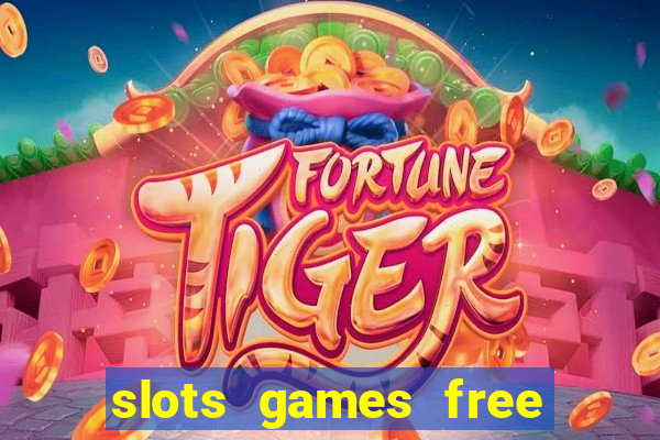 slots games free to play