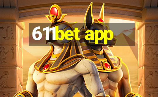 611bet app