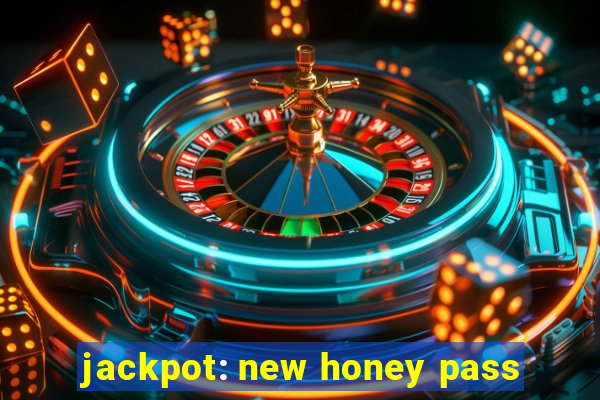 jackpot: new honey pass