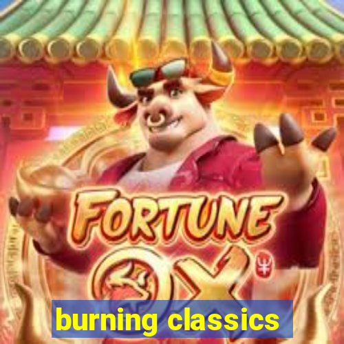 burning classics