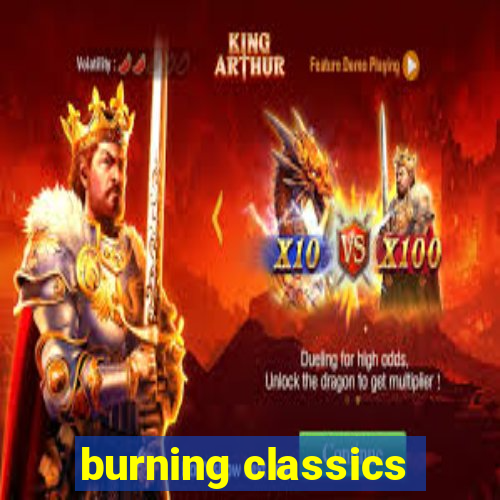 burning classics