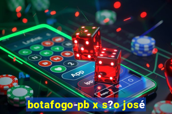 botafogo-pb x s?o josé