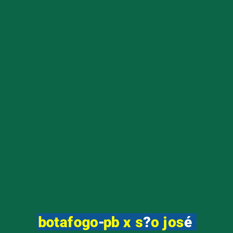 botafogo-pb x s?o josé