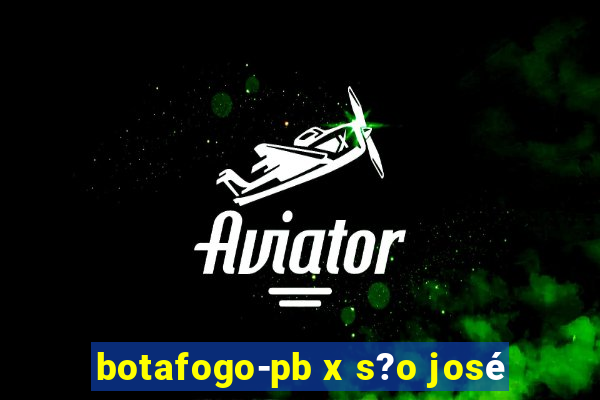 botafogo-pb x s?o josé