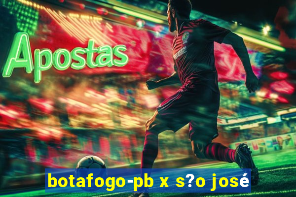 botafogo-pb x s?o josé