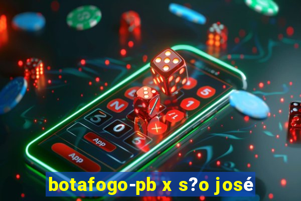 botafogo-pb x s?o josé