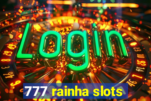 777 rainha slots