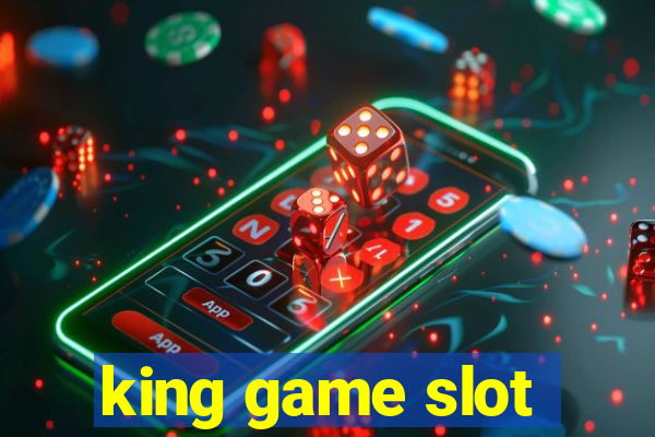 king game slot