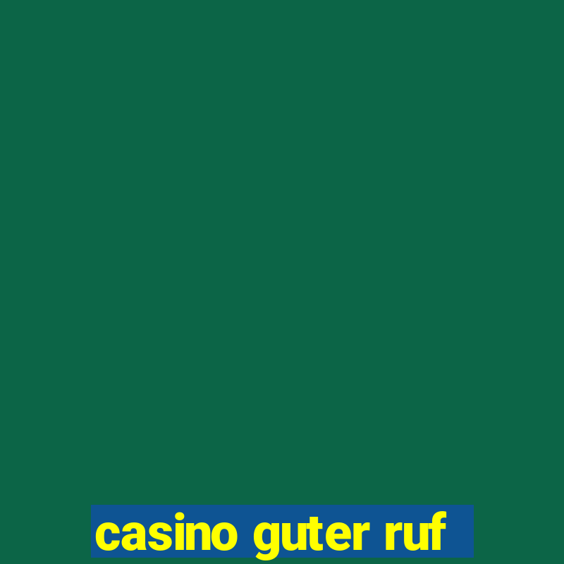 casino guter ruf