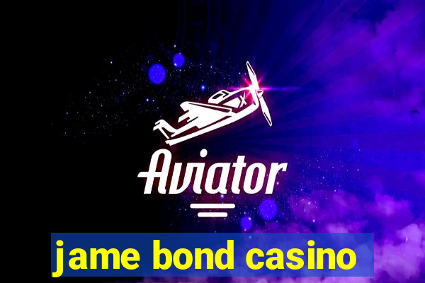 jame bond casino